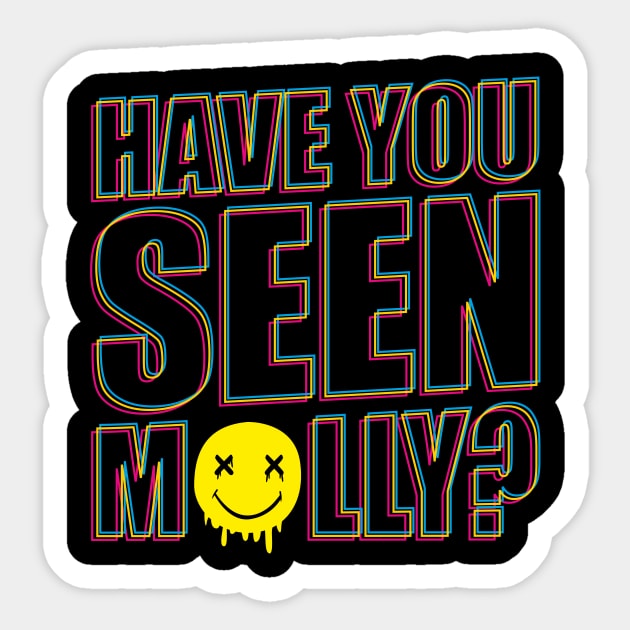 Have You Seen Molly Psychedelic Drug Molly MDMA Sticker by FunnyphskStore